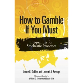 How to Gamble If You Must: Inequalities for Stochastic Processes, Lester E. Dubins (Author) How to Gamble If You Must: Inequalities for Stochastic Processes, Lester E. Dubins (Author)