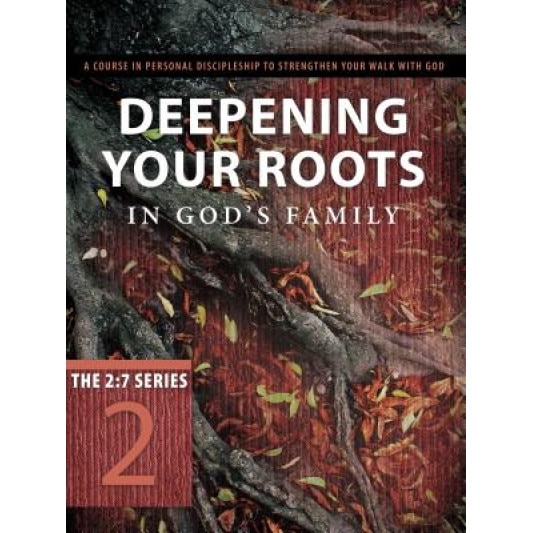 Deepening Your Roots in God's Family: A Course in Personal Discipleship to Strengthen Your Walk with God, Navigators (Author)