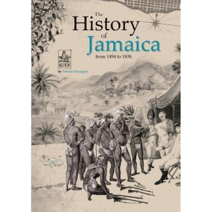 The History of Jamaica from 1494 to 1838, Thibault Ehrengardt (Author)