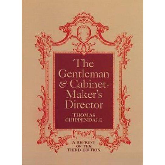 The Gentleman and Cabinet Maker's Director, Thomas Chippendale