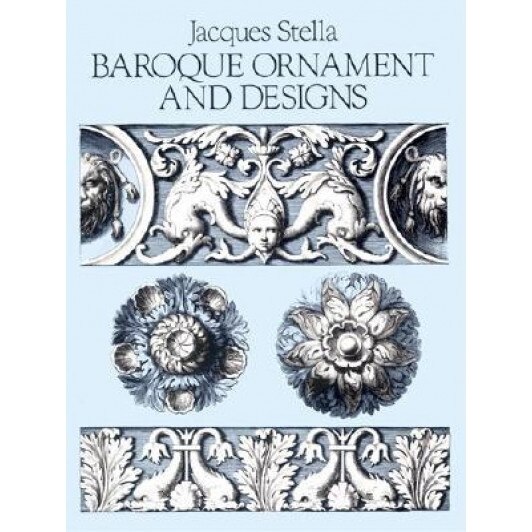 Baroque Ornament and Designs, Jacques Stella, Francoise Stella