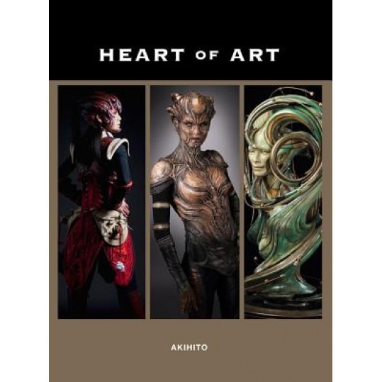 Heart of Art: Welcome to a Small Glimpse Into the Grand World of Special Effects Makeup and Fine Art of Akihito, Richard Taylor (Foreword by)