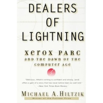 Dealers of Lightning: Xerox Parc and the Dawn of the Computer Age - Michael Hiltzik Dealers of Lightning: Xerox Parc and the Dawn of the Computer Age - Michael Hiltzik