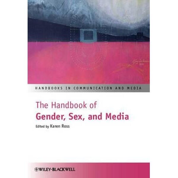 The Handbook of Gender, Sex and Media - Karen Gross