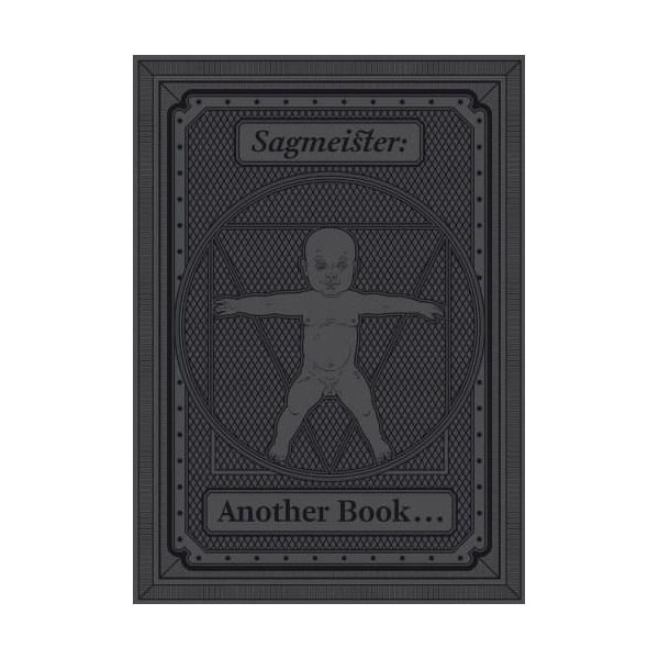 Sagmeister: Another Book About Promotion and Sales Material - Stefan Sagmeister