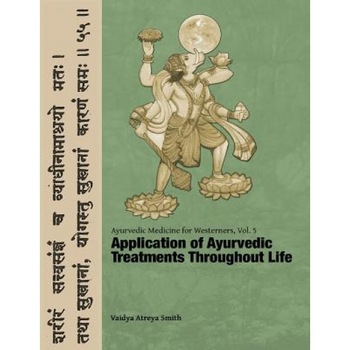 Ayurvedic Medicine for Westerners: Application of Ayurvedic Treatments Throughout Life, Vaidya Atreya Smith (Author) Ayurvedic Medicine for Westerners: Application of Ayurvedic Treatments Throughout Life, Vaidya Atreya Smith (Author)