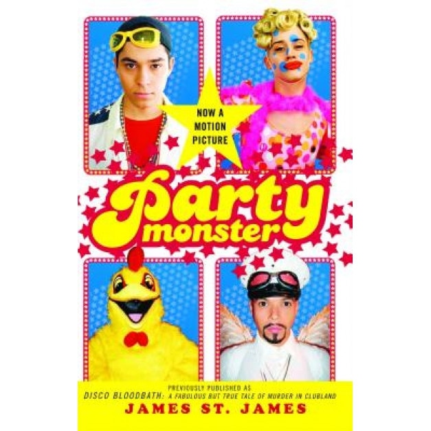Party Monster: A Fabulous But True Tale of Murder in Clubland, James St James