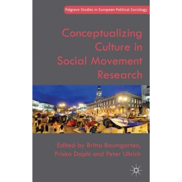Conceptualizing Culture in Social Movement Research, Britta Baumgarten (Editor)