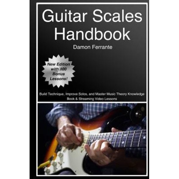 Guitar Scales Handbook: A Step-By-Step, 100-Lesson Guide to Scales, Music Theory, and Fretboard Theory (Book & Videos), Damon Ferrante (Author)