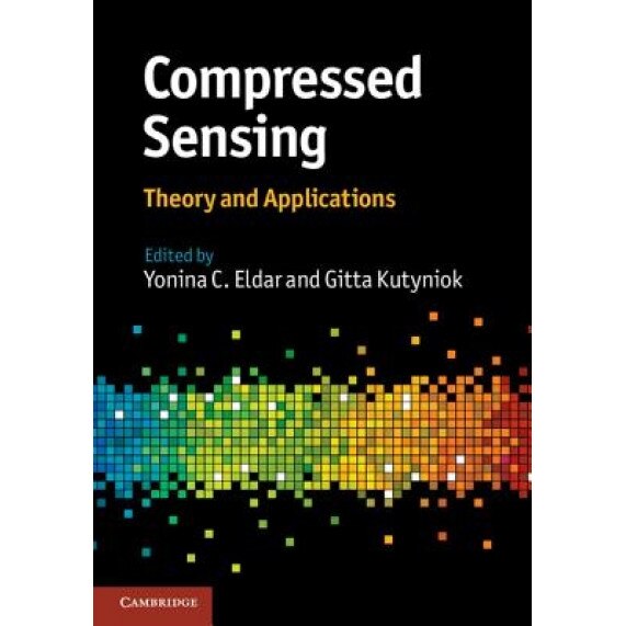 Compressed Sensing: Theory and Applications, Yonina C. Eldar (Editor)