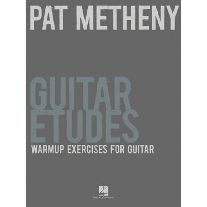 Pat Metheny Guitar Etudes: Warmup Exercises for Guitar, Pat Metheny (Author)