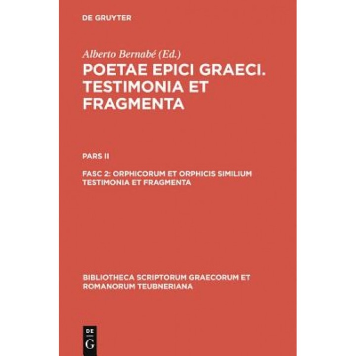 Orphicorum Et Orphicis Similium Testimonia Et Fragmenta, Alberto Bernabe (Editor)