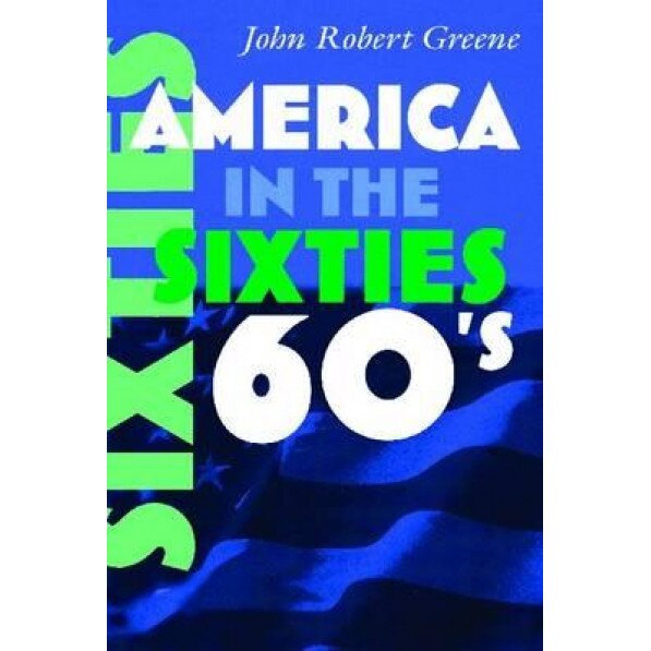 America in the Sixties, John Robert Greene