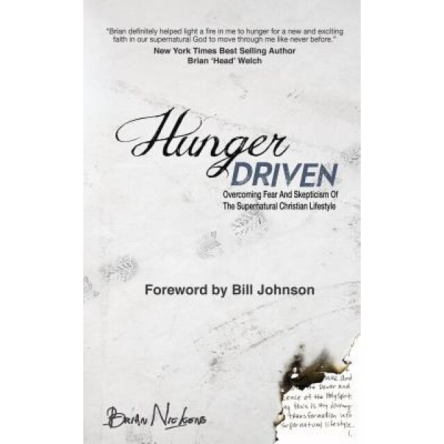 Hunger Driven: This My Journey of Transformation Into the Supernatural Christian Lifestyle., Brian Nickens (Author)