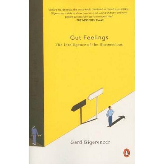 Gut Feelings: The Intelligence of the Unconscious - Gerd Gigerenzer