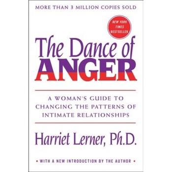 The Dance of Anger: A Woman's Guide to Changing the Patterns of Intimate Relationships, Harriet Lerner (Author) The Dance of Anger: A Woman's Guide to Changing the Patterns of Intimate Relationships, Harriet Lerner (Author)