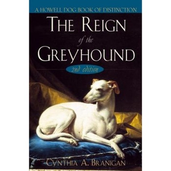 The Reign of the Greyhound, Cynthia A. Branigan The Reign of the Greyhound, Cynthia A. Branigan