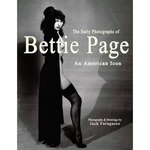 The Early Photographs of Bettie Page: An American Icon, Jack Faragasso (Author)