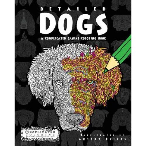 Detailed Dogs: A Complicated Canine Coloring Book, Complicated Coloring (Author)