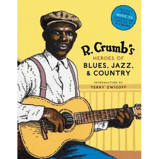 R. Crumb's Heroes of Blues, Jazz & Country [With CD Audio],