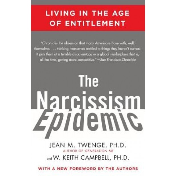 The Narcissism Epidemic: Living in the Age of Entitlement, Jean M. Twenge (Author)