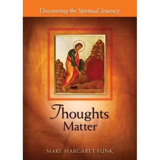 Thoughts Matter: Discovering the Spiritual Journey, Mary Margaret Funk (Author)