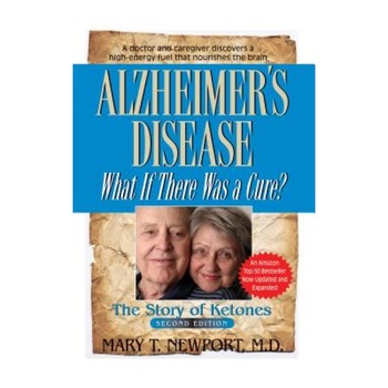 Alzheimer's Disease: What If There Was a Cure?: The Story of Ketones, Mary T. Newport (Author) Alzheimer's Disease: What If There Was a Cure?: The Story of Ketones, Mary T. Newport (Author)