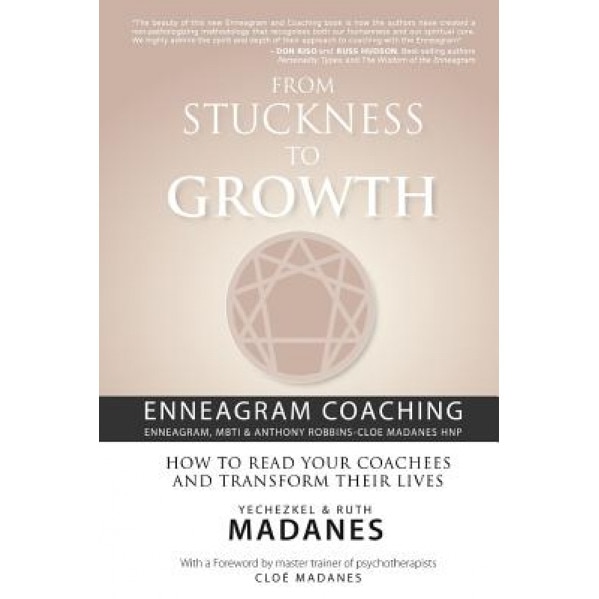 From Stuckness to Growth: Enneagram Coaching (Enneagram, Mbti & Anthony Robbins-Cloe Madanes Hnp): How to Read Your Coachees and Transform Their, Yechezkel &. Ruth Madanes (Author)