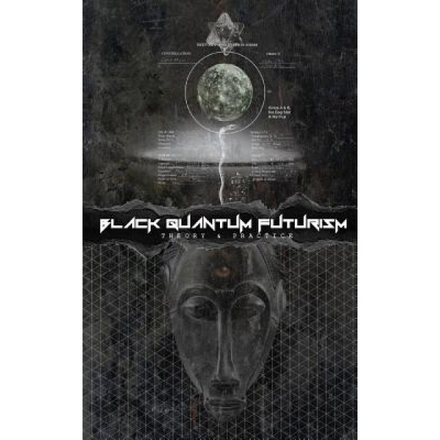 Black Quantum Futurism: Theory & Practice, Rasheedah Phillips (Author)