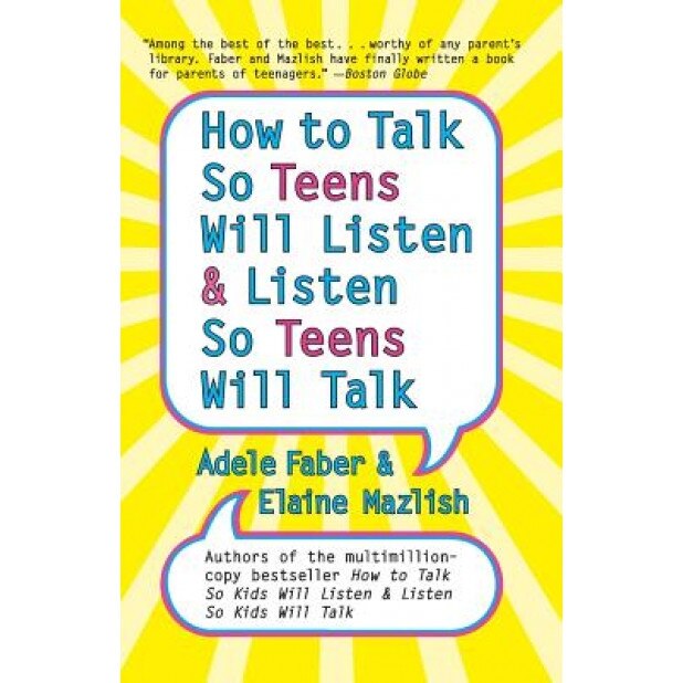 How to Talk So Teens Will Listen and Listen So Teens Will Talk, Adele Faber (Author)