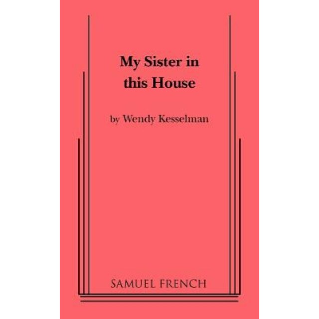 My Sister in This House, Wendy Kesselman (Author)