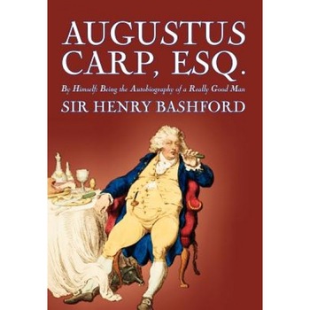 Augustus Carp, Esq., Sir Henry Bashford (Author) Augustus Carp, Esq., Sir Henry Bashford (Author)