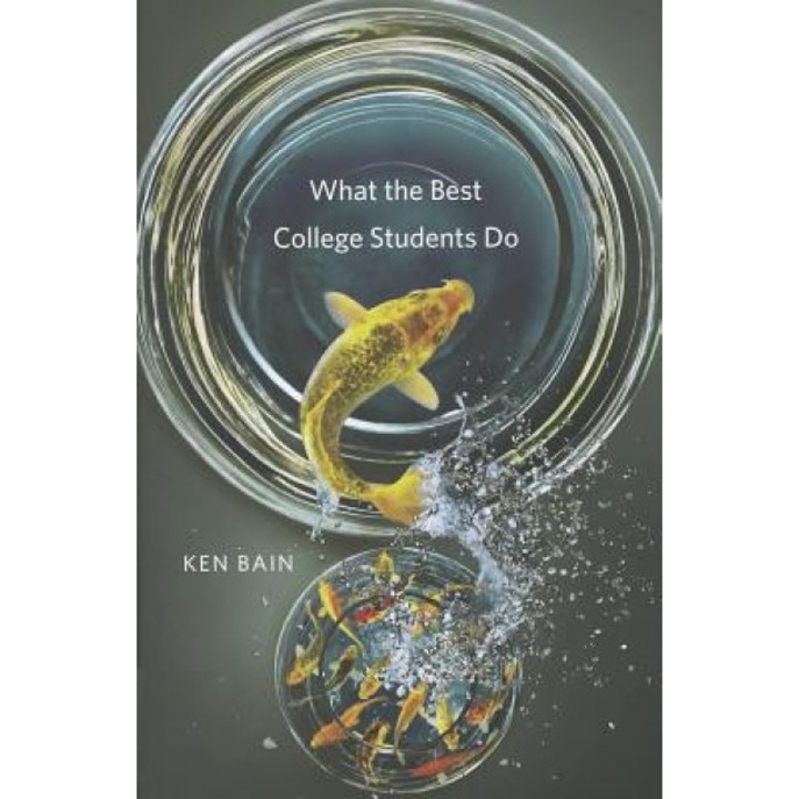 What the Best College Students Do, Ken Bain (Author)