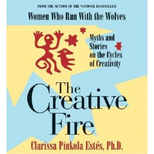 The Creative Fire, Clarissa Pinkola Estes