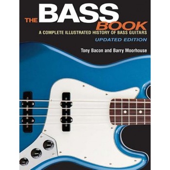 The Bass Book: A Complete Illustrated History of Bass Guitars Updated Edition, Tony Bacon (Author) The Bass Book: A Complete Illustrated History of Bass Guitars Updated Edition, Tony Bacon (Author)