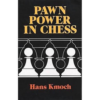 Pawn Power in Chess, Hans Kmoch Pawn Power in Chess, Hans Kmoch