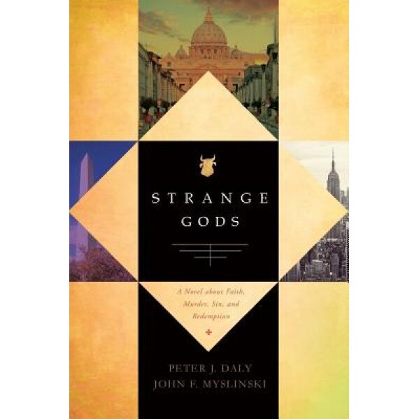 Strange Gods: A Novel about Faith, Murder, Sin and Redemption, Peter J. Daly (Author)