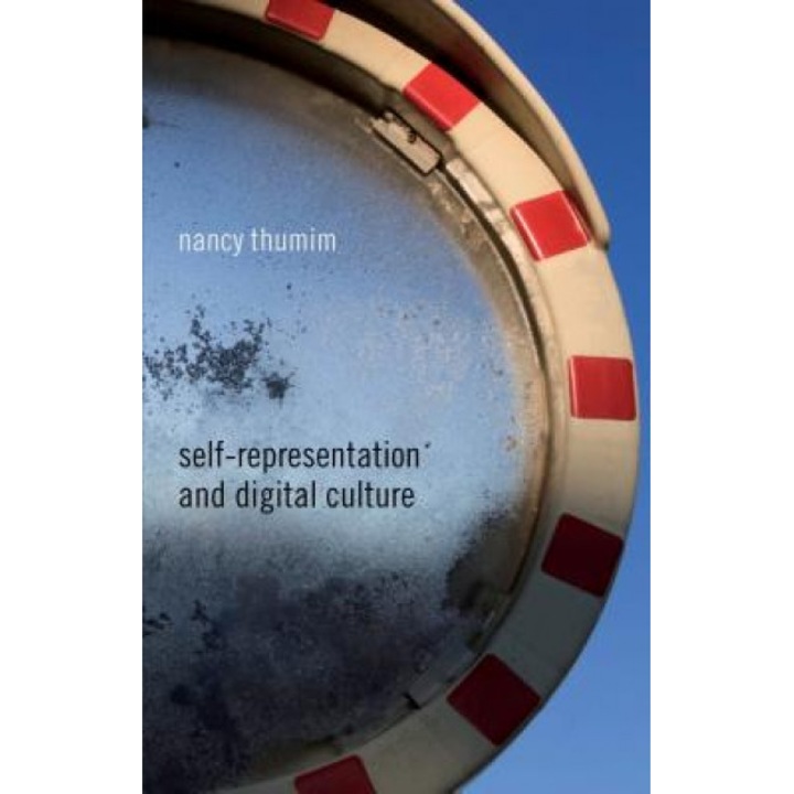 Self-Representation and Digital Culture, Nancy Thumim (Author)