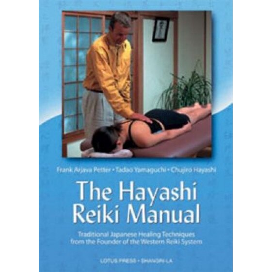 Hayashi Reiki Manual: Traditional Japanese Healing Techniques, Tadao Yamaguchi, Frank Arjava Petter, Chujiro Hayashi