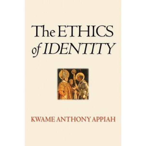 The Ethics of Identity, Kwame Anthony Appiah
