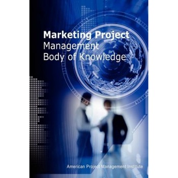 Marketing Project Management Body of Knowledge, Chiu-Chi Wei MR (Author) Marketing Project Management Body of Knowledge, Chiu-Chi Wei MR (Author)