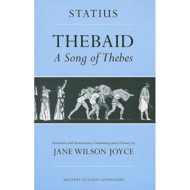 Thebaid: A Song of Thebes, Publius Papinius Statius (Author)