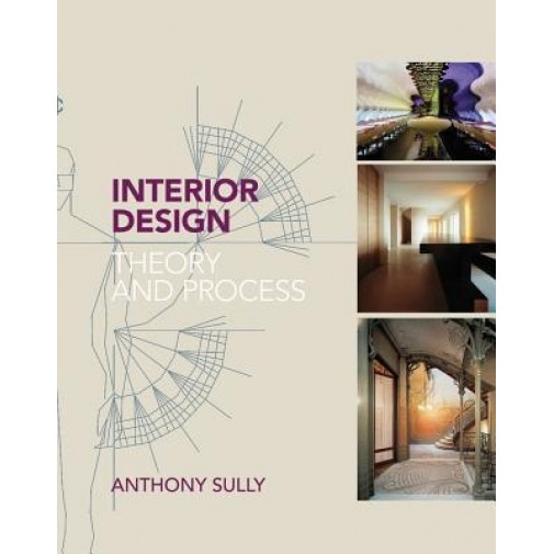 Interior Design: Theory and Process, Anthony Sully (Author)