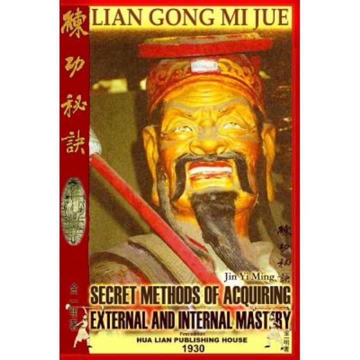 Lian Gong Mi Jue: Secret Methods of Acquiring External and Internal Mastery, Jin Yi Ming (Author)