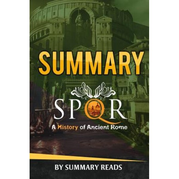 Summary Spqr: A History of Ancient Rome: By Mary Beard, Summary Reads (Author)