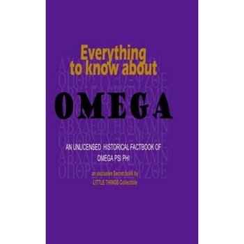 Everything to Know about Omega: An Unlicensed Historical Factbook of Omega Psi Phi, Little Things Collectible (Author) Everything to Know about Omega: An Unlicensed Historical Factbook of Omega Psi Phi, Little Things Collectible (Author)