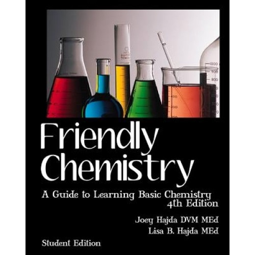 Friendly Chemistry Student Edition: A Guide to Learning Basic Chemistry, Joey Hajda (Author)