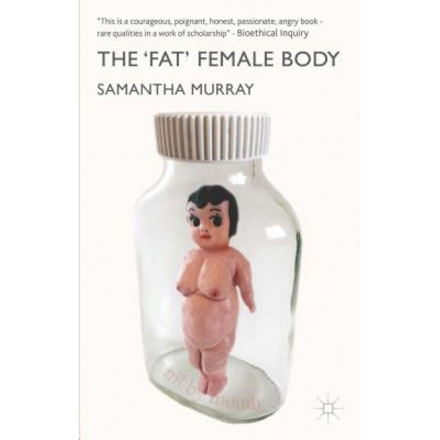 The 'Fat' Female Body - Samantha Murray (Author)