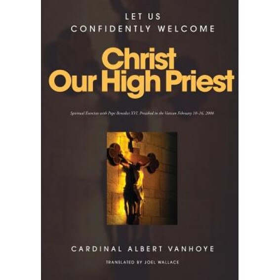 Lets Us Confidently Welcome Christ Our High Priest, Albert, Sj Vanhoye (Author)