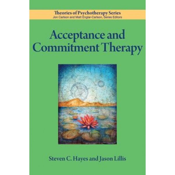 Acceptance and Commitment Therapy - Steven C. Hayes (Author)